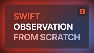 Swift Observation from Scratch — Part 2 of 2