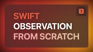 Swift Observation from Scratch — Part 1 of 2